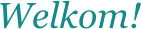 Welkom!