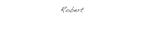 Robert
